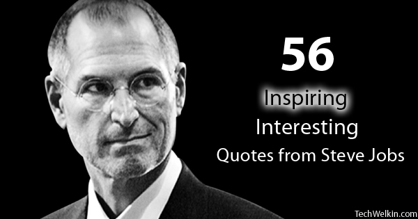 Steve Jobs was a very inspiring leader.