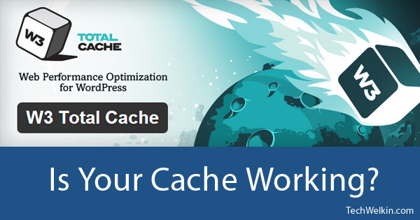 Learn how to know if W3 Total Cache is functioning as it should.